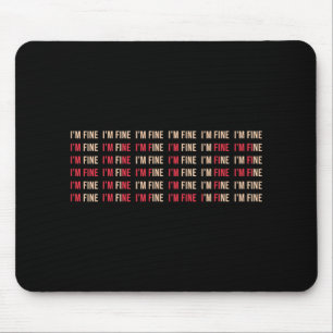 I'm Fine Help Depression Mental Health Awareness Mouse Mat