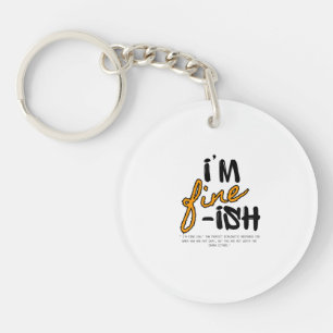 "I'm Fine-ish" Typographic Sarcastic Tee Design Key Ring