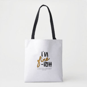"I'm Fine-ish" Typographic Sarcastic Tee Design Tote Bag