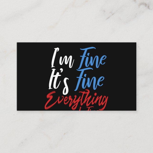 I'm Fine It's Fine Everything Is Fine Business Card (Front)