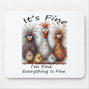 I'm Fine It's Fine Everything Is Fine Chicken Than Mouse Mat