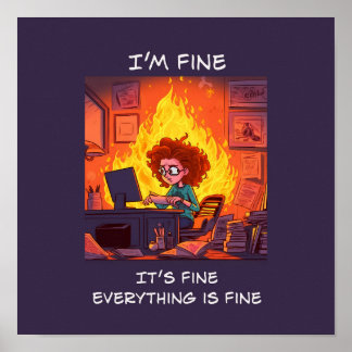 I'm Fine, It's Fine, Everything is Fine Funny Meme Poster
