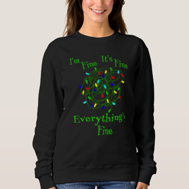 I'm Fine It's Fine Everything's Fine Funny Christm Sweatshirt (Front)