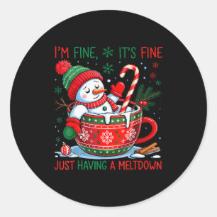 I'm Fine It's Fine Just Having A Meltdown Snowman Classic Round Sticker