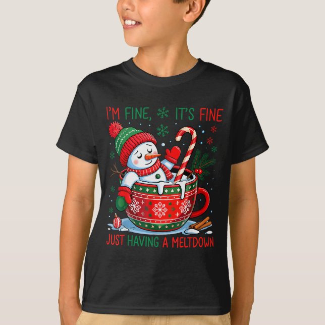 I'm Fine It's Fine Just Having A Meltdown Snowman  T-Shirt (Front)