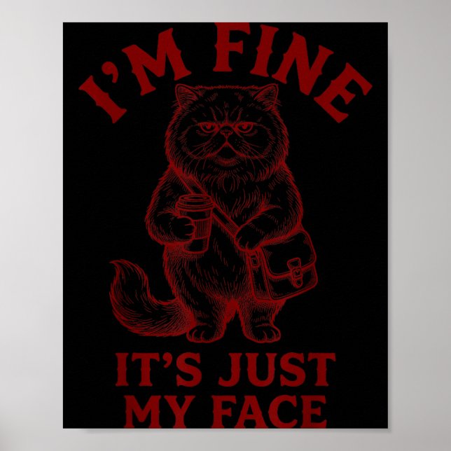 Im Fine Its Just My Face - Cat Coffee Poster (Front)