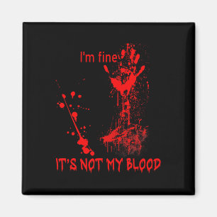 I'm Fine It's Not My Blood For Men Women Fun Hallo Magnet