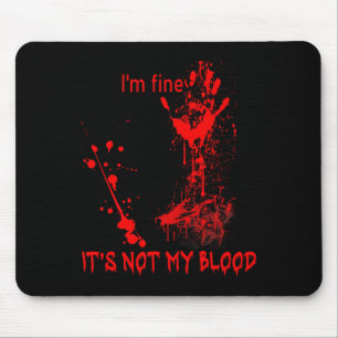 I'm Fine It's Not My Blood For Men Women Fun Hallo Mouse Mat