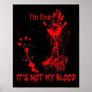 I'm Fine It's Not My Blood For Men Women Fun Hallo Poster