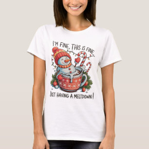 I'm Fine Just Having a Meltdown Snowman Christmas  T-Shirt