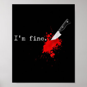 Im Fine Knife Stab Funny Halloween Stabbed Costume Poster