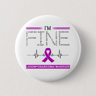 I'm Fine Leiomyosarcoma Warrior 6 Cm Round Badge