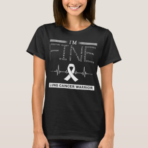 I'm Fine Lung Cancer Warrior T-Shirt