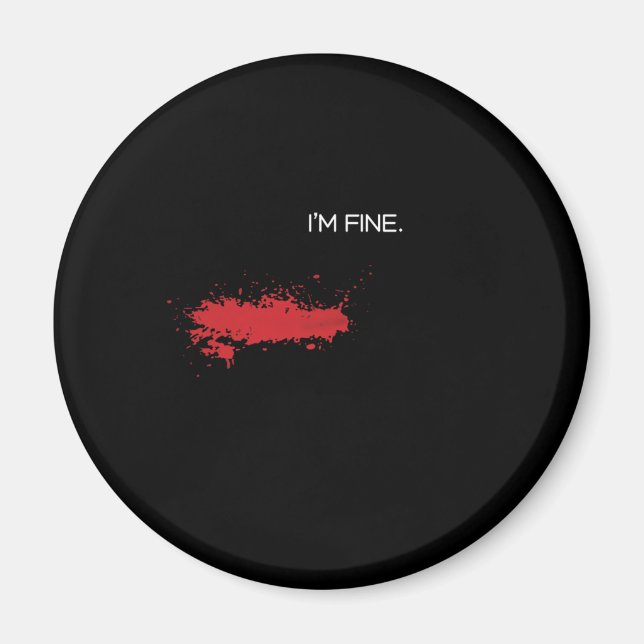 Im Fine Prank Prankster Pranks Blood Injury Gift Magnet (Front)