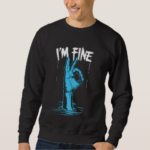 I'm Fine - Sarcastic Feeling Fine Symbol Underwate Sweatshirt