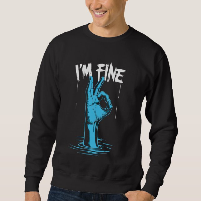 I'm Fine - Sarcastic Feeling Fine Symbol Underwate Sweatshirt (Front)