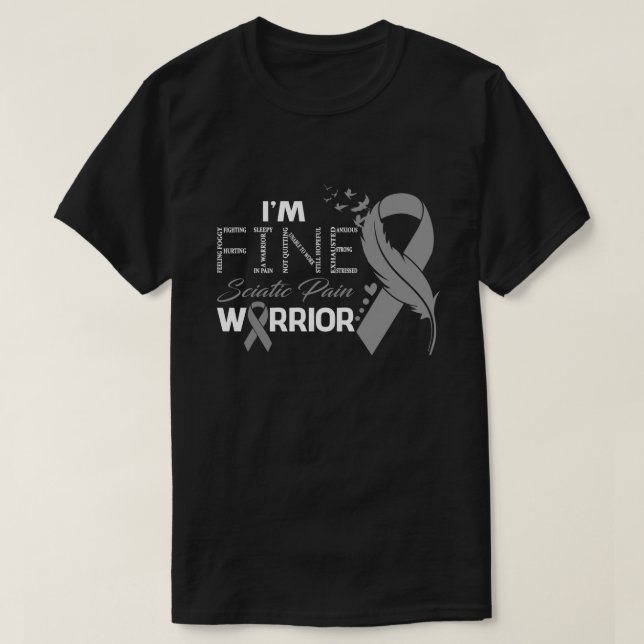 I'm Fine Sciatic Pain Warrior Awareness Feather T-Shirt (Design Front)