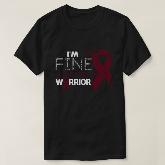 I'm Fine Sickle Cell Anaemia Warrior Awareness Fea T-Shirt (Design Front)
