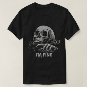 I'm Fine Skeleton Drowning  T-Shirt