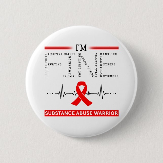 I'm Fine Substance Abuse Warrior 6 Cm Round Badge (Front)