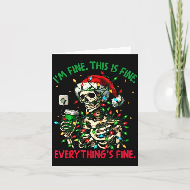 I'm Fine This Is Fine Everything Christmas Skeleto Card (Front)