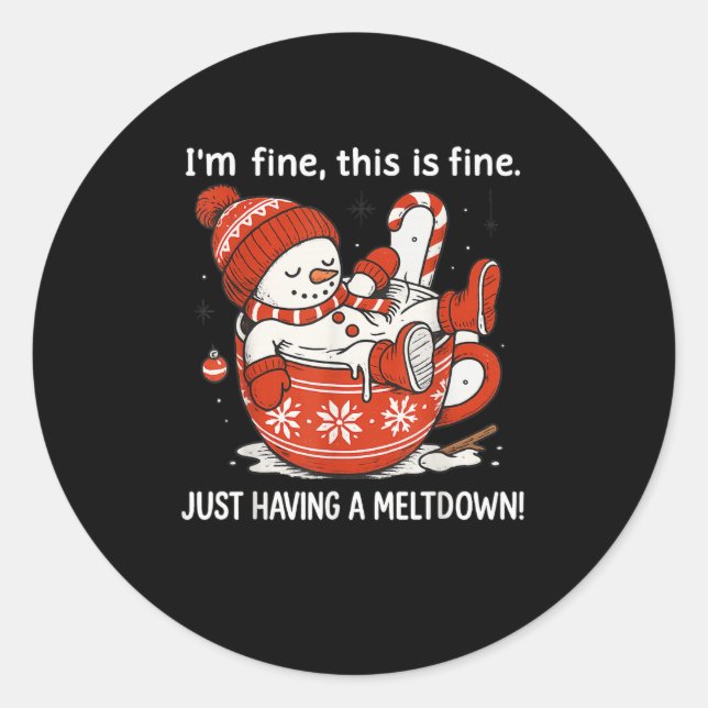 I'm Fine This Is Fine Just Having Meltdown Christm Classic Round Sticker (Front)