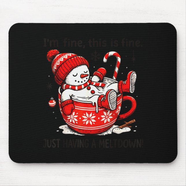 I'm Fine This Is Fine Just Having Meltdown Christm Mouse Mat (Front)
