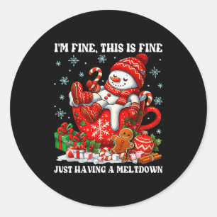 Im Fine This Is Fine Just Having Meltdown Christma Classic Round Sticker