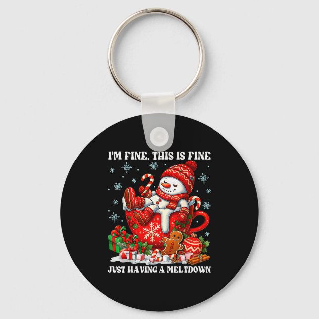 Im Fine This Is Fine Just Having Meltdown Christma Key Ring (Front)