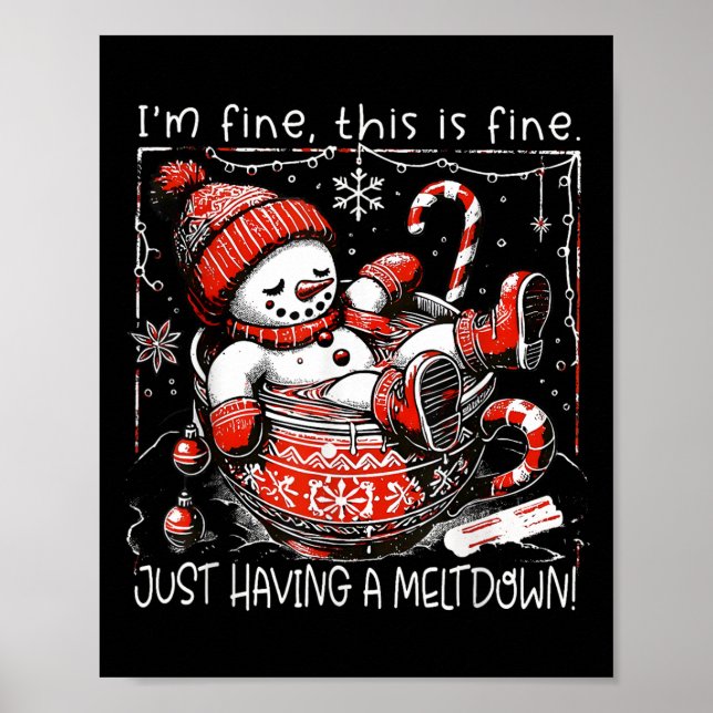 I'm Fine This Is Fine Just Having Meltdown Snowman Poster (Front)