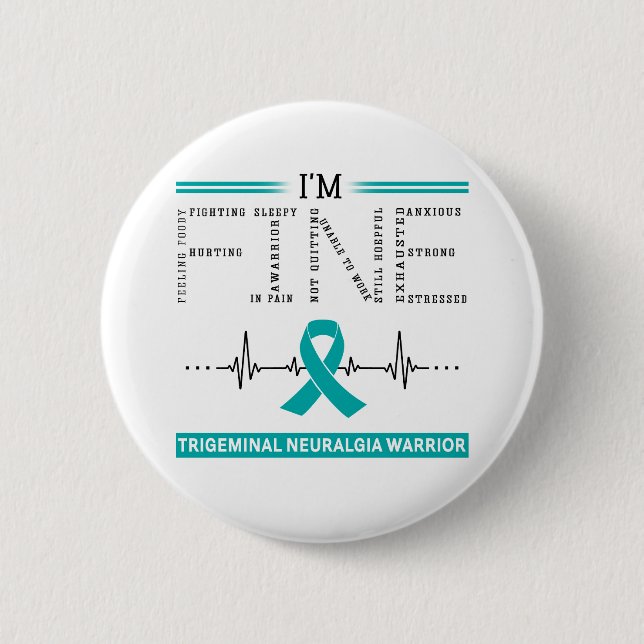 I'm Fine Trigeminal Neuralgia Warrior 6 Cm Round Badge (Front)