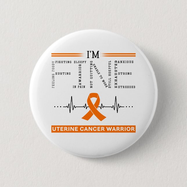 I'm Fine Uterine Cancer Warrior 6 Cm Round Badge (Front)