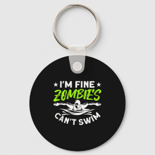 I'm Fine Zombies Can't Swim  Key Ring