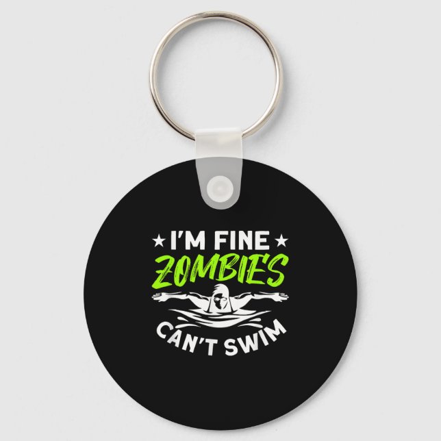 I'm Fine Zombies Can't Swim  Key Ring (Front)