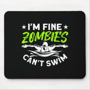 I'm Fine Zombies Can't Swim  Mouse Mat