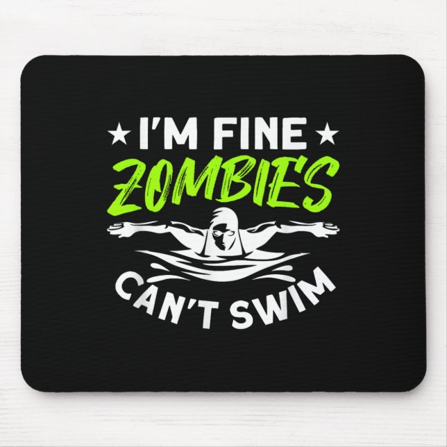 I'm Fine Zombies Can't Swim  Mouse Mat (Front)