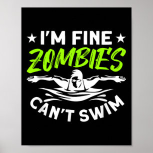 I'm Fine Zombies Can't Swim Poster