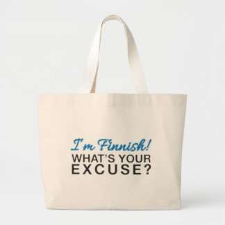 I'm Finnish - What's your excuse? Large Tote Bag