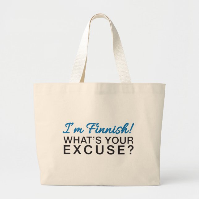 I'm Finnish - What's your excuse? Large Tote Bag (Front)