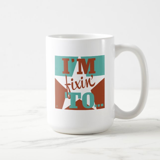 I'm Fixin' To Coffee Mug (Right)