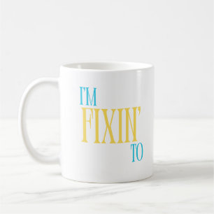 I'm fixin' to southern mug in blue & yellow