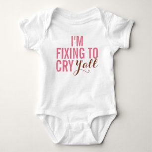I'm Fixing To Cry Y'all Baby Girl Outfit Bodysuit