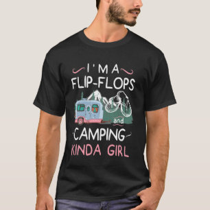 I'M Flip-Flops & Camping Kinda Girl Glamping Humou T-Shirt