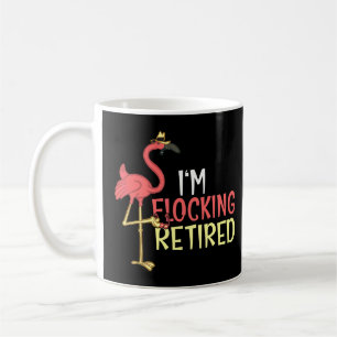 I'm Flocking Retired 2022 Flamingo Retirement Coffee Mug