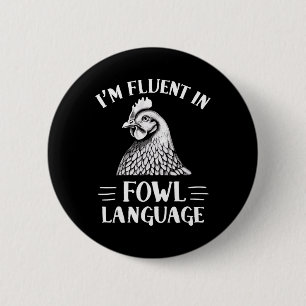 I'm Fluent In Fowl Language Chicken Farmer  6 Cm Round Badge