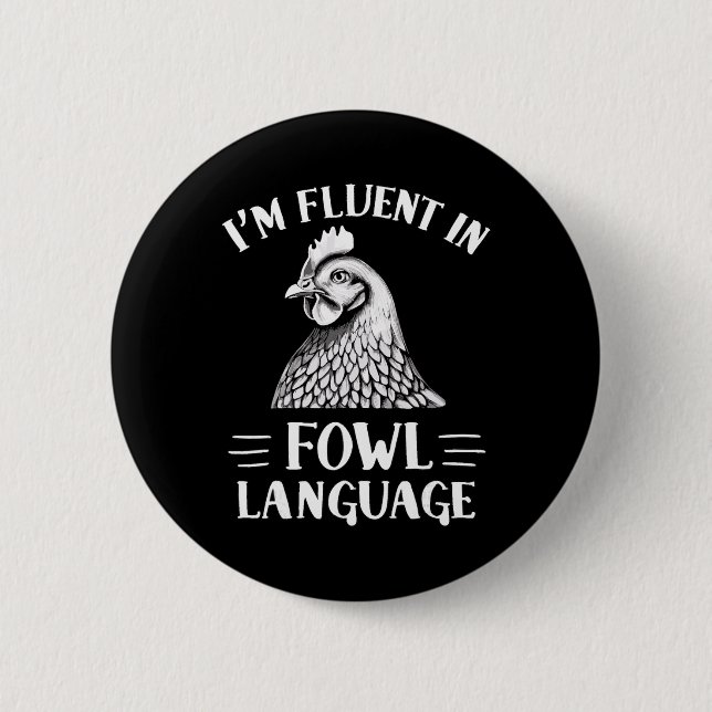 I'm Fluent In Fowl Language Chicken Farmer  6 Cm Round Badge (Front)