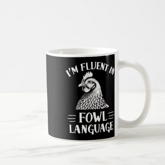 I'm Fluent In Fowl Language Chicken Farmer  Coffee Mug (Right)
