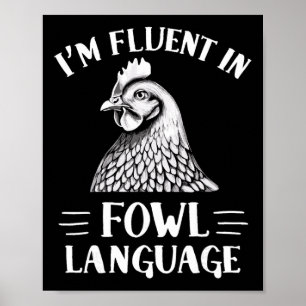 I'm Fluent In Fowl Language Chicken Farmer Poster