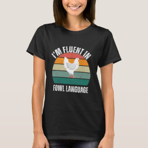 I'm fluent in fowl language T-Shirt
