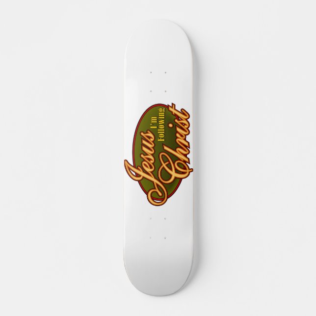 I'm Following Jesus Christ Skateboard (Front)